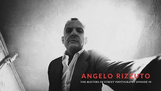 Alex Coghe presents: THE MASTERS OF STREET PHOTOGRAPHY EPISODE 49 ANGELO RIZZUTO