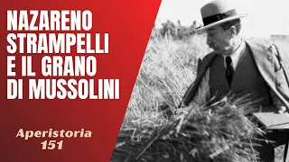 151- Nazareno Strampelli, l'"inventore" del grano di Mussolini [Aperistorie]