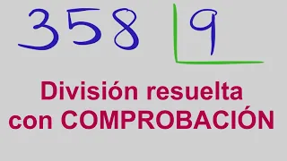 DIVISIÓN con COMPROBACIÓN ejemplo 358 : 9