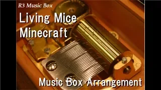 Living Mice/Minecraft [Music Box]
