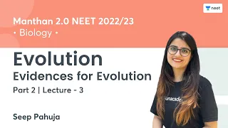 Evolution | Evidences for Evolution - 2 | L3 | Manthan 2.0 NEET 2022/23 | Seep Pahuja