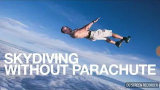Skydiving without parachute