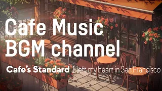 Cafe Music BGM channel - I Left My Heart in San Francisco (Official Music Video)