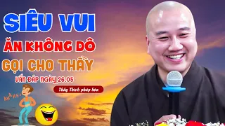 Vấn Đáp Mới Nhất Ngày 26.05 - "XĨU LÊN XĨU XUỐNG" Với Câu Hỏi "siêu vui" Của Phật Tử | Thầy Pháp Hòa