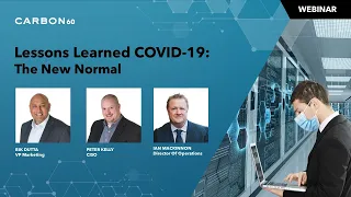 Carbon60 Webinar - Lessons Learned COVID-19:  The New Normal