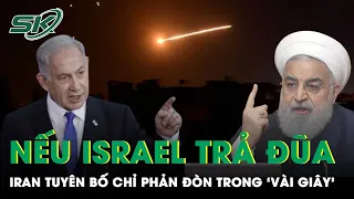 Iran Tuyên Bố Bất Chấp Israel Trả Đũa Chỉ Phản Đòn Trong ‘Vài Giây’ | SKĐS