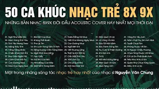 NHỮNG BẢN ACOUSTIC COVER HAY NHẤT MỌI THỜI ĐẠI - 50 Bản Nhạc Xưa 8X 9X Nhạc Thư Giãn Cho Quán Cafe