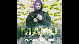 FUFULU GA LOKO - MATU