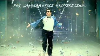 PSY - GANGNAM STYLE (SKITTERZ REMIX)