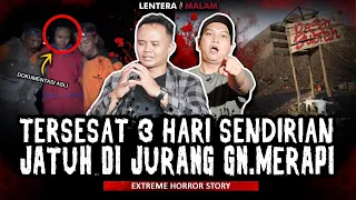 SUMPAH INI SEREM !! KISAH HOROR TERSESAT 3 HARI 2 MALAM DI GUNUNG MERAPI