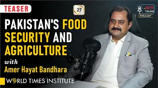 Ensuring Pakistan's Food Security: A Conversation with Aamer Hayat Bhandara | Teaser | Ep : 27 | WTI