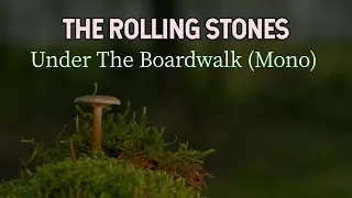 THE ROLLING STONES - Under The Boardwalk (Mono)