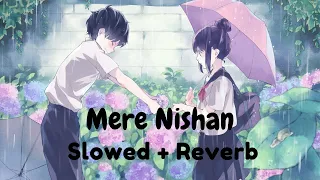 MERE NISHAN SLOWED + REVERB BY DARSHAN RAVAL || LOFI VOICE SAD LOVE SONG || SONG REMAKE ||