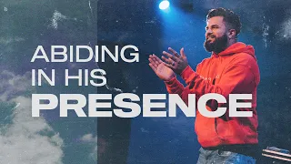 A WORD YOU DIDN'T KNOW YOU NEEDED TO HEAR! // Abiding in His Presence Part 1 | Pastor Josue Salcedo