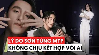 Tiết lộ lý do khiến Sơn Tùng MTP không chịu kết hợp với nghệ sĩ Vbiz nào khác