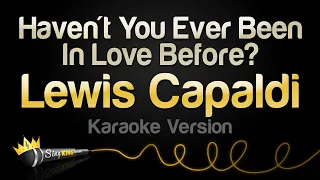 Lewis Capaldi - Haven't You Ever Been In Love Before? (Karaoke Version)