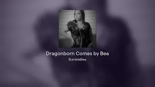 Dragonborn Comes by Bea