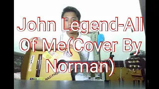 John Legend-All Of Me (Cover By Norman)