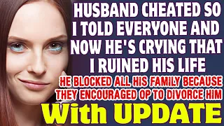 My Husband Cheated So I Told Everyone And Now He's Crying That I Ruined His Life - Reddit Stories