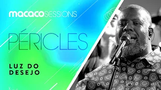 Péricles -  Luz Do Desejo | Macaco Sessions (Ao Vivo)