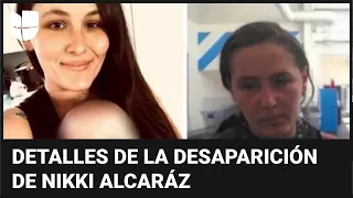 Estaba golpeada, pero no quiso regresar con su familia: detalles de la desaparición de Nikki Alcaraz