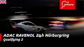 ADAC RAVENOL 24h Nürburgring | Qualifying 2 | English