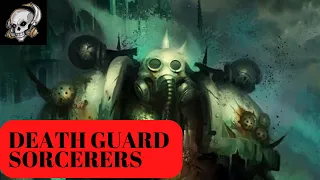 DEATH GUARD SORCERERS IN WARHAMMER 40000