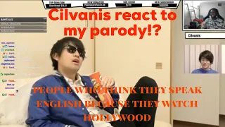 Cilvanis reacted to my video!? People who think they speak English because they watch Hollywood