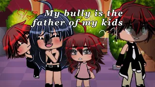 My bully is the father of my kids part 1~