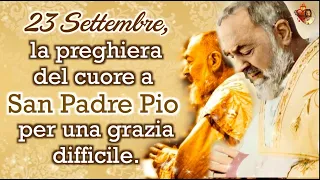 23 Settembre, la preghiera del cuore a San Padre Pio per una grazia difficile.