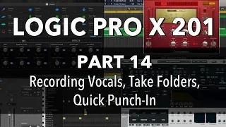 LOGIC PRO X 201 - #14 Recording Vocals, Take Folders, Quick Punch-In