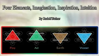 Four Elements, Imagination, Inspiration, Intuition by Rudolf Steiner