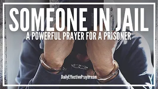 Prayer For Someone In Jail or Prison | Prisoner Prayer