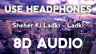 Sheher Ki Ladki | 8D Audio | Bass Boosted | Badshah