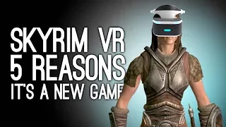 Skyrim VR: 5 Reasons It's A Whole New Game (Almost) - Skyrim in Virtual Reality