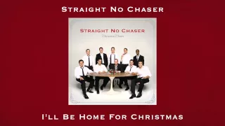 Straight No Chaser - I'll Be Home for Christmas