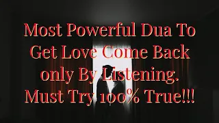 Powerful Dua To Get Love Come Back | Dua For Get Someone Back | Must Listen!!!!!!..INSHA ALLAH.....