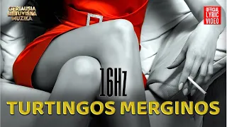 16 Hz - Turtingos Merginos (Official Lyric Video). Lietuviškos Dainos