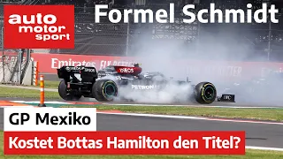 GP Mexiko 2021 – Formel Schmidt: Kostet Bottas Hamilton den Titel?