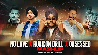 No Love X Rubicon Drill X Obsessed - Mashup | Shubh ft.Parmish Verma & Riar Saab | Saurabh Chaudhary