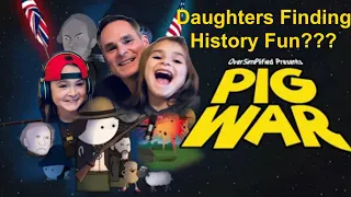 Dad and Daughters Do Canadian History History - Oversimplified’s Pig War (Part 2 of 2)