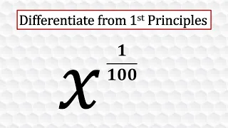 Derivative of x^(1/100) from first  principles