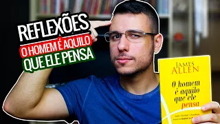 O HOMEM É AQUILO QUE ELE PENSA | REFLEXÕES | THIAGO BURIGATTO