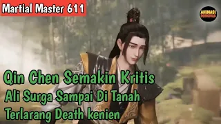 Martial Master 611 ‼️Qin Chen Semakin Kritis..Ahli Surga Sampai Di Tanah Terlarang Death Kenien