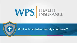 What is hospital indemnity insurance? | WPS Explains