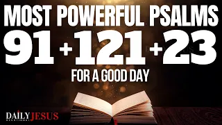 Powerful PSALM 91+ 121 + 23 Prayers (Blessed Devotional Morning Psalms To Start Your Day Today)