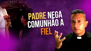 GRAVE: PADRE NEGA COMUNHÃO A FIEL // É lícito negar a Eucaristia a alguém?