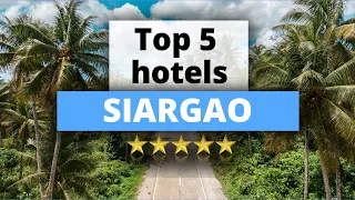 Top 5 Hotels in Siargao, Best Hotel Recommendations