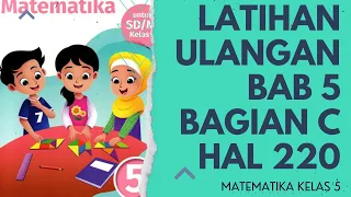 Cara Menjawab Soal Matematika Kelas 5 Latihan Ulangan Bab 5 Bagian C Halaman 220