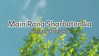Main Rang Sharbaton ka[slowed+reverb]- Atif Aslam, Chinmayi Sripaada| Just Feel It 🎵🙂♥️
